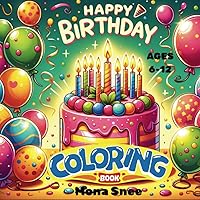 Happy Birthday Coloring Book for Kids: Cupcakes, Sweets, Cakes,Muffins, Fruits, Flowers, and Balloons-Bringing Birthday Joy to Life !
