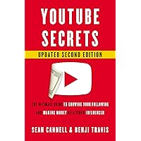 YouTube Secrets: The Ultimate Guide to Growing Your Following and Making Money as a Video Influencer