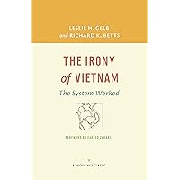 The Irony of Vietnam: The System Worked (A Brookings Classic) The Irony of Vietnam: The System Worked (A Brookings Classic) Kindle Paperback