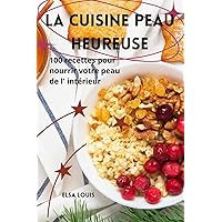 La Cuisine Peau Heureuse (French Edition)
