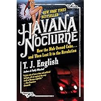 Havana Nocturne: How the Mob Owned Cuba and Then Lost It to the Revolution Havana Nocturne: How the Mob Owned Cuba and Then Lost It to the Revolution Paperback Kindle Audible Audiobook Hardcover Audio CD