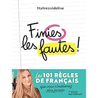 Finies les fautes: Les 101 règles de français que vous n'oublierez plus jamais Finies les fautes: Les 101 règles de français que vous n'oublierez plus jamais Hardcover