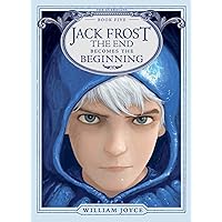 Jack Frost: The End Becomes the Beginning (The Guardians Book 5) Jack Frost: The End Becomes the Beginning (The Guardians Book 5) Hardcover Kindle Paperback