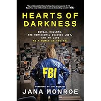 Hearts of Darkness: Serial Killers, the Behavioral Science Unit, and My Life as a Woman in the FBI Hearts of Darkness: Serial Killers, the Behavioral Science Unit, and My Life as a Woman in the FBI Kindle Hardcover Audible Audiobook Paperback