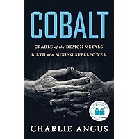 Cobalt: Cradle of the Demon Metals, Birth of a Mining Superpower Cobalt: Cradle of the Demon Metals, Birth of a Mining Superpower Paperback Kindle Audible Audiobook Audio CD