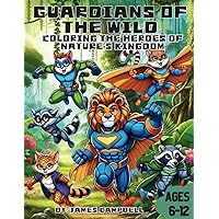 Guardians Of The Wild: Coloring The Hero's Of Natures Kingdom: Superhero Animal Coloring Book, Coloring Book For Kids