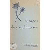Visages de Dauphinoises: Supplément, pour le Dauphiné, de 