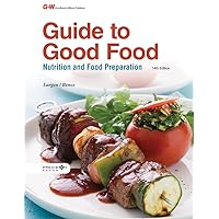 Guide to Good Food: Nutrition and Food Preparation Guide to Good Food: Nutrition and Food Preparation Hardcover Paperback