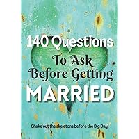 140 Questions To Ask Before Getting Married: Relationship Workbook For Couples 140 Prompted Questions To Ask Each Other. Seven Topics Including Fun Stuff Sex Talk Money And Finance.