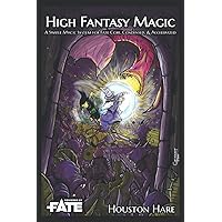 High Fantasy Magic: A Simple Magic System for Fate Core, Condensed, & Accelerated High Fantasy Magic: A Simple Magic System for Fate Core, Condensed, & Accelerated Paperback Kindle