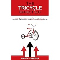 The Tricycle Effect 2.0: Leading with Character First Builds The Foundation of Leadership and Determines Your Success and Significance in Life The Tricycle Effect 2.0: Leading with Character First Builds The Foundation of Leadership and Determines Your Success and Significance in Life Kindle Audible Audiobook Hardcover Paperback