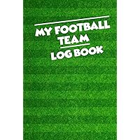 My Football Team Log Book: Record your favourite football team Statistics and Results every game My Football Team Log Book: Record your favourite football team Statistics and Results every game Hardcover Paperback