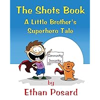 The Shots Book: A Little Brother's Superhero Tale The Shots Book: A Little Brother's Superhero Tale Paperback