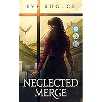 Neglected Merge: A Fantasy Utopian Romance Neglected Merge: A Fantasy Utopian Romance Kindle Paperback