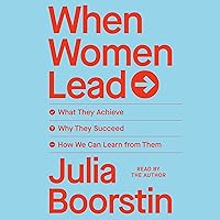 When Women Lead: What They Achieve, Why They Succeed, and How We Can Learn from Them When Women Lead: What They Achieve, Why They Succeed, and How We Can Learn from Them Audible Audiobook Hardcover Kindle Paperback Audio CD