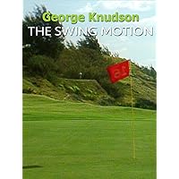 George Knudson - The Swing Motion