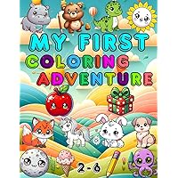 My First Coloring Adventure: Color an Abundance of Animals, Fruits, Toys and Daily Objects | Coloring Book for Toddlers and Preschool Kids Ages 2-6 My First Coloring Adventure: Color an Abundance of Animals, Fruits, Toys and Daily Objects | Coloring Book for Toddlers and Preschool Kids Ages 2-6 Paperback