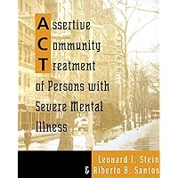 Assertive Community Treatment of Persons With Severe Mental Illness Assertive Community Treatment of Persons With Severe Mental Illness Paperback