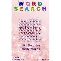 Word Search: Missing Vowels, 101 Puzzles, 3000 Words, Volume 28, Compact 5