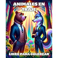 Animales en Traje Libro Para Colorear: Escenas graciosas animales vestidos con elegantes trajes de negocios o hermos (Spanish Edition)