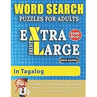 WORD SEARCH PUZZLES EXTRA LARGE PRINT FOR ADULTS IN TAGALOG - Delta Classics - The LARGEST PRINT WordSearch Game for Adults & Seniors - Find 2000 ... Fun with 100 Jumbo Puzzles (Activity Book)