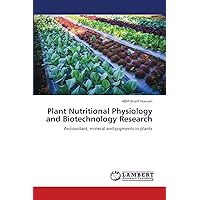 Plant Nutritional Physiology and Biotechnology Research: Antioxidant, mineral and pigments in plants