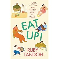 Eat Up!: Food, Appetite and Eating What You Want