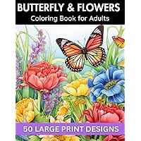 Butterfly & flowers coloring book for adult large print designs: 50 Unique Designs for Relaxation & Stress Relief (Flower coloring book set | Birds, ... books for adults and kids of all ages)