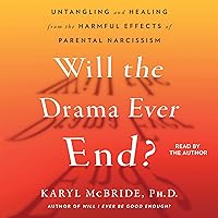 Will the Drama Ever End?: Untangling and Healing from the Harmful Effects of Parental Narcissism Will the Drama Ever End?: Untangling and Healing from the Harmful Effects of Parental Narcissism Audible Audiobook Hardcover Kindle Paperback Audio CD