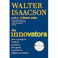 The Innovators: How a Group of Hackers, Geniuses, and Geeks Created the Digital Revolution The Innovators: How a Group of Hackers, Geniuses, and Geeks Created the Digital Revolution Audible Audiobook Paperback Kindle Hardcover Audio CD