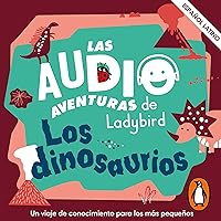 Los dinosaurios [Dinosaur Times]: Las audioaventuras de Ladybird [The Audio Adventures of Ladybird] Los dinosaurios [Dinosaur Times]: Las audioaventuras de Ladybird [The Audio Adventures of Ladybird] Audible Audiobook