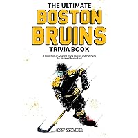The Ultimate Boston Bruins Trivia Book: A Collection of Amazing Trivia Quizzes and Fun Facts for Die-Hard Bruins Fans! The Ultimate Boston Bruins Trivia Book: A Collection of Amazing Trivia Quizzes and Fun Facts for Die-Hard Bruins Fans! Paperback Kindle