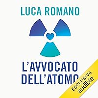 L'avvocato dell'atomo: In difesa dell'energia nucleare L'avvocato dell'atomo: In difesa dell'energia nucleare Kindle Audible Audiobook