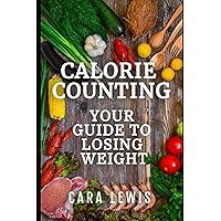 Calorie Counting: Your Guide on How To Lose Weight Calorie Counting: Your Guide on How To Lose Weight Paperback Kindle