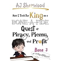 How I Took the King on a Bone-a-Fide Quest of Piracy, Piemu, and Profit: Bone 3 (How I Stole the Princess's White Knight and Turned him to Villainy Book 9) How I Took the King on a Bone-a-Fide Quest of Piracy, Piemu, and Profit: Bone 3 (How I Stole the Princess's White Knight and Turned him to Villainy Book 9) Kindle