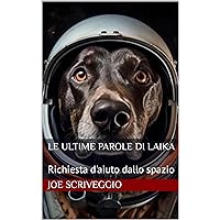 Le ultime parole di Laika (Concept Book Vol. 1) (Italian Edition) Le ultime parole di Laika (Concept Book Vol. 1) (Italian Edition) Kindle Hardcover