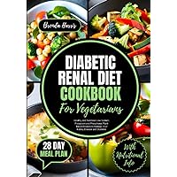 DIABETIC RENAL DIET COOKBOOK FOR VEGETARIANS: Healthy and Nutritious Low Sodium, Potassium and Phosphorus Plant-based Recipes to Manage Your Kidney ... a 28 Day Meal Plan (HEALTHY KIDNEY NUTRITION) DIABETIC RENAL DIET COOKBOOK FOR VEGETARIANS: Healthy and Nutritious Low Sodium, Potassium and Phosphorus Plant-based Recipes to Manage Your Kidney ... a 28 Day Meal Plan (HEALTHY KIDNEY NUTRITION) Paperback Kindle