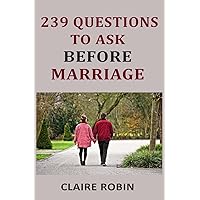 239 Questions to Ask Before Marriage: Things Couples Should Talk About While Preparing for Marriage (Conversation Starters) 239 Questions to Ask Before Marriage: Things Couples Should Talk About While Preparing for Marriage (Conversation Starters) Paperback Kindle