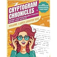 Cryptogram Chronicles Volume 1: A Jovial Journey Funny Cryptograms Puzzle Books for Adults: Dive Deep into Wit & Wisdom with Cryptoquotes Puzzle Books ... Funny Cryptograms Puzzle Books for Adults)