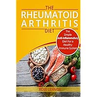 Rheumatoid Arthritis Diet: The Simple Anti-Inflammatory Diet For A Healthy Immune System - 4 STEP PLAN TO FIGHT RHEUMATOID ARTHRITIS Rheumatoid Arthritis Diet: The Simple Anti-Inflammatory Diet For A Healthy Immune System - 4 STEP PLAN TO FIGHT RHEUMATOID ARTHRITIS Paperback Audible Audiobook