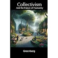 Collectivism: And the Future of Humanity Collectivism: And the Future of Humanity Paperback Kindle