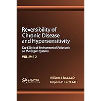 Reversibility of Chronic Disease and Hypersensitivity,Volume 2: The Effects of Environmental Pollutants on the Organ System Reversibility of Chronic Disease and Hypersensitivity,Volume 2: The Effects of Environmental Pollutants on the Organ System Kindle Hardcover