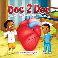 Doc 2 Doc: Tony and Jace Learn About The Heart Doc 2 Doc: Tony and Jace Learn About The Heart Paperback Kindle