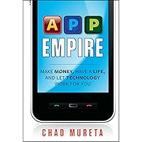 App Empire: Make Money, Have a Life, and Let Technology Work for You App Empire: Make Money, Have a Life, and Let Technology Work for You Kindle Hardcover