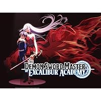The Demon Sword Master of Excalibur Academy - Season 1