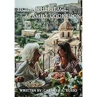 Sicilian Heritage: A Family Cookbook: 100 Recipes from The Russo, Esposito, and Messina Families