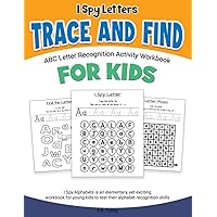 I Spy Letters Trace And Find ABC Letter Recognition Activity Workbook For Kids: I Spy Alphabets is an elementary, yet exciting workbook for young kids to test their alphabet recognition skills