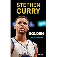 Stephen Curry : Golden (Basketball) (French Edition) Stephen Curry : Golden (Basketball) (French Edition) Kindle Paperback