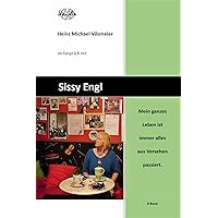 Sissy Engl Mein ganzes Leben ist immer alles aus Versehen passiert.: Heinz Michael Vilsmeier im Gespräch mit Sissy Engl (German Edition)