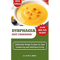 DYSPHAGIA DIET COOKBOOK : Deliciously Simple Recipes for Easy Swallowing and Nutritious Living (HEALING FOODS COOKBOOK 16) DYSPHAGIA DIET COOKBOOK : Deliciously Simple Recipes for Easy Swallowing and Nutritious Living (HEALING FOODS COOKBOOK 16) Kindle Paperback